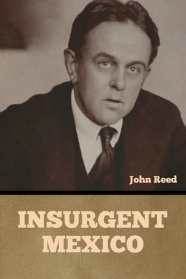 Insurgent Mexico Paperback Bibliotech Press