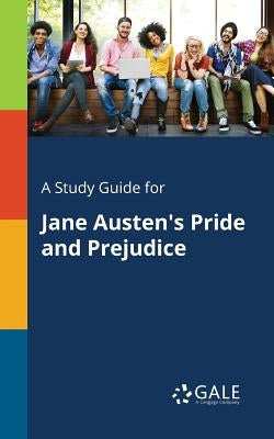 A Study Guide for Jane Austen's Pride and Prejudice Paperback Gale, Study Guides