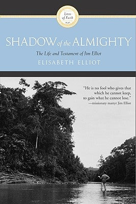 Shadow of the Almighty: The Life and Testament of Jim Elliot Paperback HarperOne