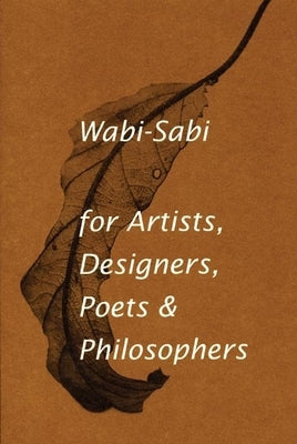 Wabi-Sabi for Artists, Designers, Poets & Philosophers Paperback Imperfect Publishing