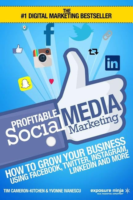 Profitable Social Media Marketing: How To Grow Your Business Using Facebook, Twitter, Instagram, LinkedIn And More Paperback Createspace Independent Publishing Platform