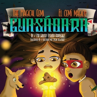 The Magical Cemi / El Cemí Mágico: Guasábara: Guasábara by Feshold Rodríguez, Walter