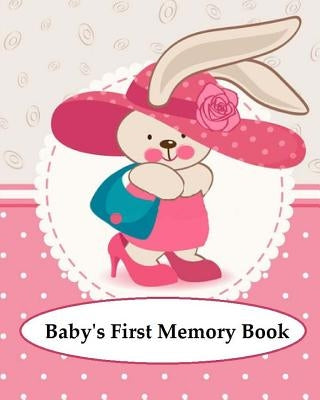 Baby's First Memory Book: Baby's First Memory Book; Bunny Baby Paperback Createspace Independent Publishing Platform
