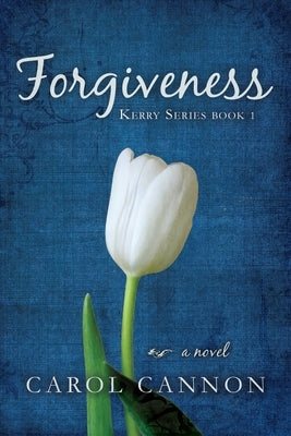 Forgiveness: Kerry Series Book One Paperback Carol Cannon Author