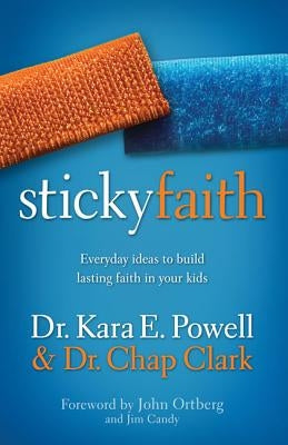 Sticky Faith: Everyday Ideas to Build Lasting Faith in Your Kids Paperback Zondervan