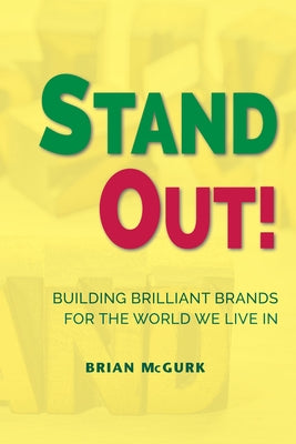 Stand Out!: Building Brilliant Brands For The World We Live In Paperback Business Expert Press