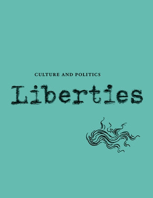 Liberties Journal of Culture and Politics Paperback Liberties Journal