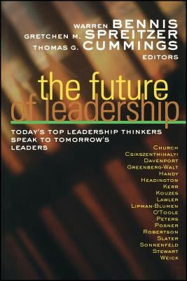 The Future of Leadership: Today's Top Leadership Thinkers Speak to Tomorrow's Leaders Paperback Jossey-Bass