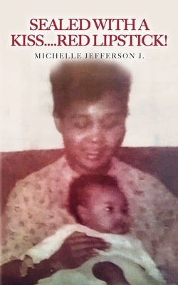 Sealed With a Kiss.....Red Lipstick! Paperback Palmetto Publishing