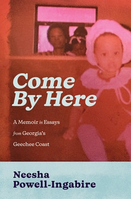 Come by Here: A Memoir in Essays from Georgia's Geechee Coast Paperback Hub City Press