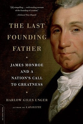 The Last Founding Father: James Monroe and a Nation's Call to Greatness Paperback Da Capo Press