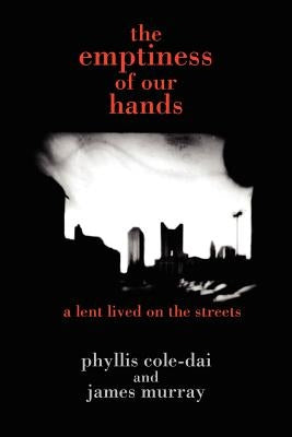 The emptiness of our hands: a lent lived on the streets Paperback Authorhouse