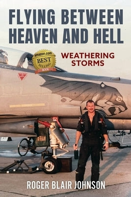 Flying Between Heaven and Hell: Weathering Storms Paperback Road Scholar Publishing Group LLC