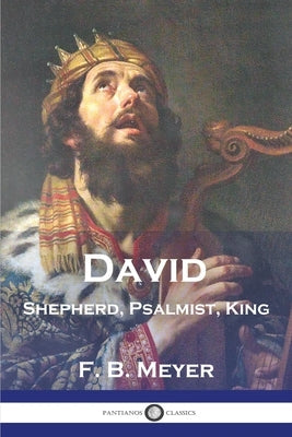David: Shepherd, Psalmist, King Paperback Pantianos Classics