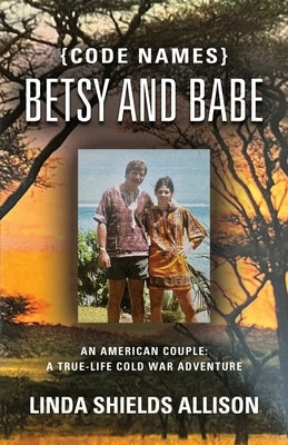 {Code Names} Betsy and Babe by Allison, Linda Shields
