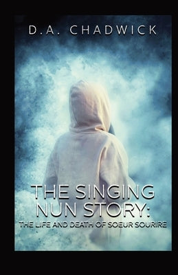 The Singing Nun Story: The Life and Death of Soeur Sourire Paperback Wordmerchant Publications