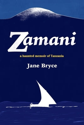 Zamani - a haunted memoir of Tanzania Paperback Cinnamon Press