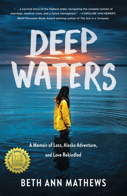 Deep Waters: A Memoir of Loss, Alaska Adventure, and Love Rekindled Paperback She Writes Press