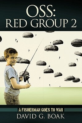 OSS Red Group 2: A Fisherman Goes to War Paperback Authorhouse