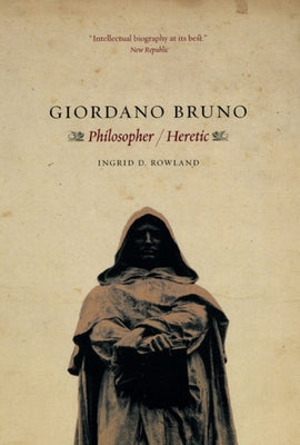 Giordano Bruno: Philosopher / Heretic Paperback University of Chicago Press