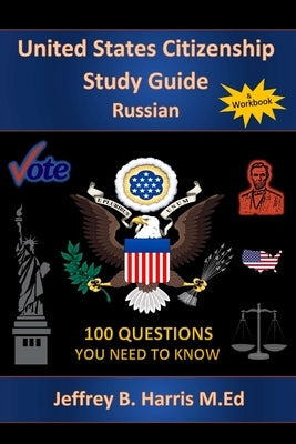 U.S. Citizenship Study Guide - Russian: 100 Questions You Need To Know Paperback Createspace Independent Publishing Platform