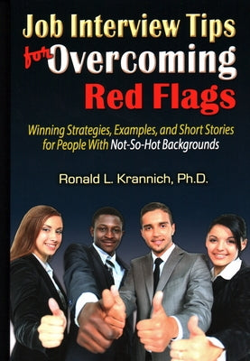 Job Interview Tips for Overcoming Red Flags: Winning Strategies, Examples, and Short Stories for People with Not-So-Hot Backgrounds Paperback Impact Publications