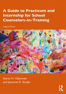 A Guide to Practicum and Internship for School Counselors-In-Training Paperback Routledge