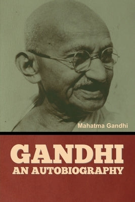 Gandhi: An Autobiography Paperback Bibliotech Press