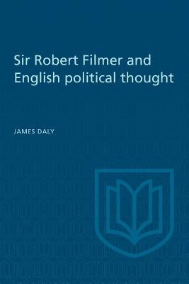 Sir Robert Filmer and English Political Thought Paperback University of Toronto Press