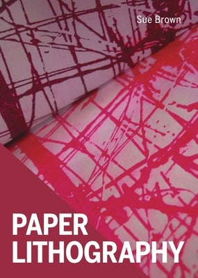 Paper Lithography Paperback Crowood Press (UK)