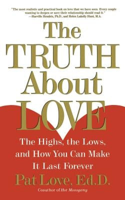 The Truth about Love: The Highs, the Lows, and How You Can Make It Last Forever Paperback Touchstone Books