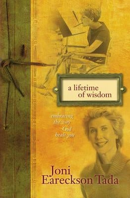 A Lifetime of Wisdom: Embracing the Way God Heals You Paperback Zondervan