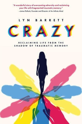 Crazy: Reclaiming Life from the Shadow of Traumatic Memory Paperback Koehler Books