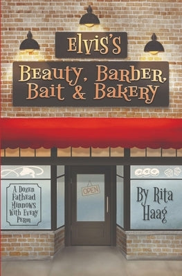 Elvis's Beauty, Barber, Bait & Bakery: A Dozen Fathead Minnows With Every Perm Paperback Wood Lane Books