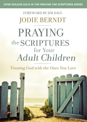 Praying the Scriptures for Your Adult Children: Trusting God with the Ones You Love Paperback Zondervan