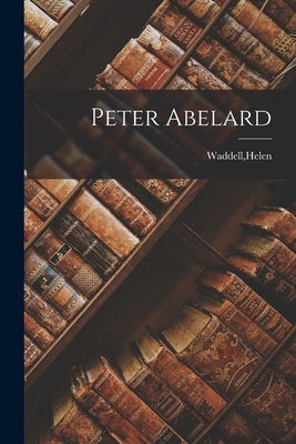 Peter Abelard Paperback Legare Street Press
