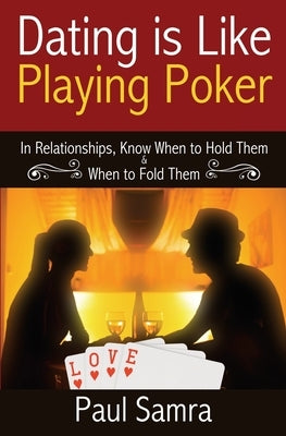 Date Smarter Using Poker Strategies: In Relationships, Know When to Hold Them & When to Fold Them Paperback Ebookit.com