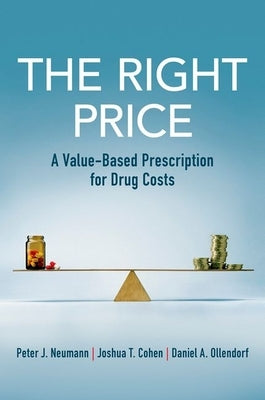 The Right Price: A Value-Based Prescription for Drug Costs Paperback Oxford University Press, USA