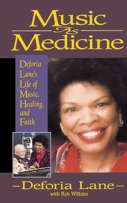 Music as Medicine: Deforia Lane's Life of Music, Healing, and Faith Paperback Zondervan