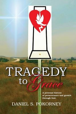 Tragedy to Grace: A personal history of perseverance and growth through God Paperback Trillium Memory Books
