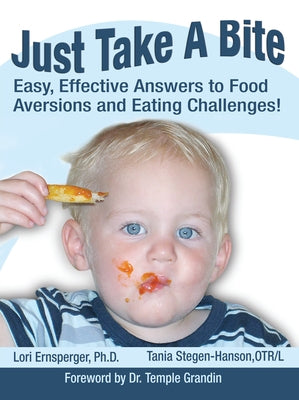 Just Take a Bite: Easy, Effective Answers to Food Aversions and Eating Challenges! Future Horizons