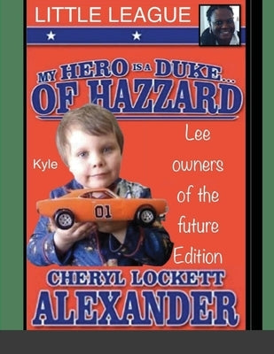 My Hero Is a Duke...of Hazzard Little League, Kyle Mullins Edition Paperback Lulu.com