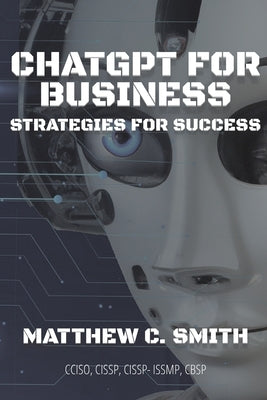 ChatGPT for Business: Strategies for Success Paperback Matthew Smith