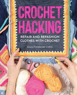 Crochet Hacking: Repair and Refashion Clothes with Crochet Paperback David & Charles
