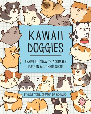 Kawaii Doggies: Learn to Draw 75 Adorable Pups in All Their Glory Paperback Rock Point