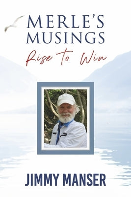 Merle's Musings: Rise to Win Paperback Bookbaby