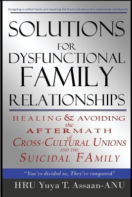 Solutions for Dysfunctional Family Relationships: Couples Counseling, Marriage Therapy, Crosscultural Psychology, Relationship Advice for lovers, Heal Paperback Anu Publishing