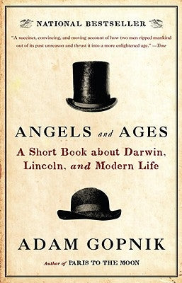 Angels and Ages: A Short Book about Darwin, Lincoln, and Modern Life Paperback Vintage