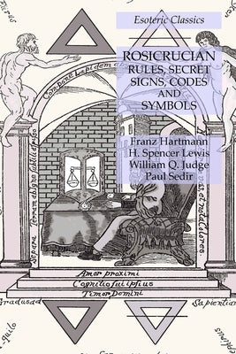 Rosicrucian Rules, Secret Signs, Codes and Symbols: Esoteric Classics Paperback Lamp of Trismegistus