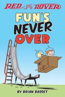 Red and Rover: Fun's Never Over by Basset, Brian